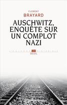 Couverture du livre « Auschwitz, enquête sur un complot nazi » de Florent Brayard aux éditions Seuil