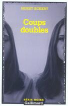 Couverture du livre « Coups doubles » de Horst Eckert aux éditions Gallimard