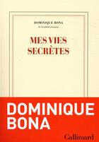 Couverture du livre « Mes vies secrètes » de Dominique Bona aux éditions Gallimard