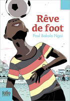 Couverture du livre « Rêve de foot » de Paul Bakolo Ngoi aux éditions Gallimard Jeunesse