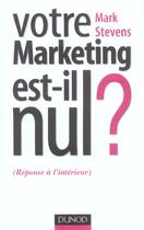 Couverture du livre « Votre Marketing Est-Il Nul ? » de Mark Stevens aux éditions Dunod