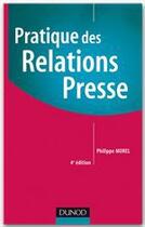 Couverture du livre « Pratique relations presse (4e édition) » de Philippe Morel aux éditions Dunod