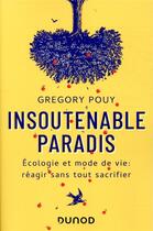 Couverture du livre « Insoutenable paradis; écologie et mode de vie : réagir sans tout sacrifier » de Gregory Pouy aux éditions Dunod
