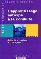 Couverture du livre « L'apprentissage anticipe a la conduite t.1 ; guide de la conduite accompagnee » de  aux éditions Documentation Francaise