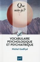 Couverture du livre « Vocabulaire psychologique et psychiatrique (8e édition) » de Michel Godfryd aux éditions Que Sais-je ?