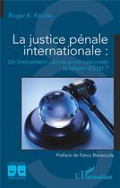 Couverture du livre « La justice pénale internationale : un instrument idoine pour raisonner la raison d'Etat ? » de Roger K. Koude aux éditions L'harmattan