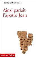 Couverture du livre « Ainsi parlait l'apôtre Jean » de Pierre Prigent aux éditions Cerf