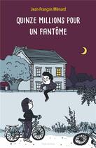 Couverture du livre « Quinze millions pour un fantôme » de Jean-Francois Menard aux éditions Ecole Des Loisirs