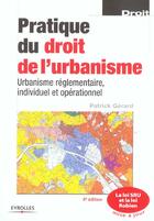 Couverture du livre « Pratique du droit de l'urbanisme ; urbanisme réglementaire, individuel et opérationnel (édition 2003) (4e édition) » de Patrick Gerard aux éditions Eyrolles