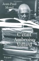 Couverture du livre « C'était ambroise vollard » de Morel-J.P aux éditions Fayard