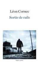 Couverture du livre « Sortie de rails » de Leon Cornec aux éditions Robert Laffont