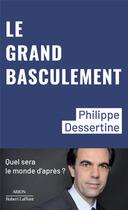 Couverture du livre « Le grand basculement » de Philippe Dessertine aux éditions Robert Laffont