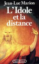 Couverture du livre « L'idole et la distance » de Jean-Luc Marion aux éditions Grasset Et Fasquelle