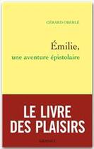 Couverture du livre « Emilie, une aventure épistolaire » de Gerard Oberle aux éditions Grasset