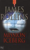 Couverture du livre « Mission iceberg » de James Rollins aux éditions Fleuve Editions