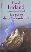 Couverture du livre « La Confrerie Des Loups T.2 ; Le Sceau De La Desolation » de David Farland aux éditions Pocket