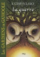 Couverture du livre « Les gardiens de Ga'hoole Tome 15 : la guerre » de Kathryn Lasky aux éditions Pocket Jeunesse