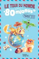 Couverture du livre « Le tour du monde en 80 miaous » de Nathalie Somers et Bastien Quignon aux éditions Didier Jeunesse