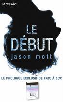 Couverture du livre « Le début : Prologue exclusif de « Face à eux » » de Jason Mott aux éditions Harpercollins