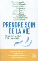 Couverture du livre « Prendre soin de la vie : del sol, des autres, de la nature » de  aux éditions J'ai Lu