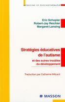 Couverture du livre « Strategies educatives de l'autisme » de Schopler aux éditions Elsevier-masson
