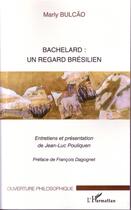 Couverture du livre « Bachelard : un regard brésilien » de Marly Bulcao aux éditions Editions L'harmattan