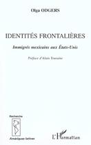 Couverture du livre « Identites frontalieres - immigres mexicains aux etats-unis » de Olga Odgers aux éditions Editions L'harmattan