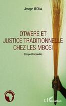 Couverture du livre « Otwere et justice traditionnelle chez les Mbosi (Congo-Brazzaville) » de Joseph Itoua aux éditions Editions L'harmattan