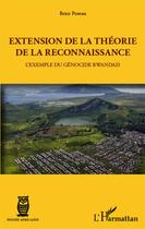 Couverture du livre « Extension de la théorie de la reconnaissance ; l'exemple du génocide rwandais » de Brice Poreau aux éditions L'harmattan