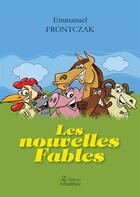 Couverture du livre « Les nouvelles fables » de Emmanuel Frontczak aux éditions Amalthee