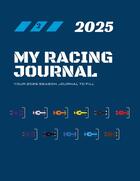 Couverture du livre « My racing journal 2025: your season journal to fill » de My Racing Journal (. aux éditions Books On Demand