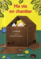 Couverture du livre « Ma vie en chantier » de Jo Witek et Amandine Laprun aux éditions Actes Sud Jeunesse