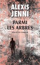 Couverture du livre « Parmi les arbres : Essai de vie commune » de Alexis Jenni aux éditions Actes Sud