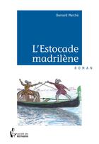 Couverture du livre « L'estocade madrilène » de Bernard Marche aux éditions Societe Des Ecrivains
