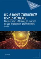 Couverture du livre « Les 18 formes d'intelligences les plus répandues » de Xavier Soler aux éditions Mon Petit Editeur