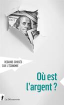 Couverture du livre « Revue regards croises sur l'economie numero 24 ou est l'argent ? » de Regards Croises Sur aux éditions La Decouverte