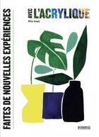 Couverture du livre « Faites de nouvelles expériences : l'acrylique » de Rita Isaac aux éditions Pyramyd