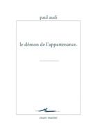 Couverture du livre « Le démon de l'appartenance » de Paul Audi aux éditions Encre Marine