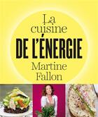 Couverture du livre « La cuisine de l'énergie » de Martine Fallon aux éditions Arenes