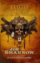 Couverture du livre « Jon Shannow Tome 1 : le loup dans l'ombre » de David Gemmell aux éditions Bragelonne