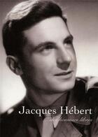 Couverture du livre « Jacques Hébert ; ...des hommes libres » de Jacques Hebert aux éditions Cahiers Du Temps