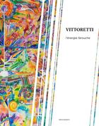 Couverture du livre « Vittoretti - l'energie farouche » de Pa Christian Croset aux éditions Le Livre D'art