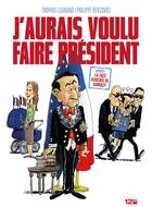 Couverture du livre « J'aurais voulu faire président » de Philippe Bercovici et Thomas Legrand aux éditions Glenat