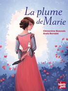 Couverture du livre « La plume de Marie » de Clementine Beauvais et Anais Bernabe aux éditions Talents Hauts