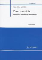 Couverture du livre « Droit du crédit ; paiements et financements de l'entreprise » de Marie-Helene Raynier aux éditions Archetype 82