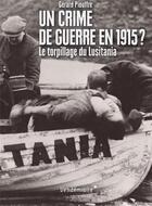 Couverture du livre « Un crime de guerre en 1915? le torpillage du Lusitania » de Gerard Piouffre aux éditions Vendemiaire