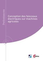 Couverture du livre « Conception des faisceaux électriques sur machines agricoles » de Pauline Le Borgne aux éditions Cetim