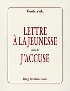 Couverture du livre « Lettre a la jeunesse suivi de j'accuse » de Émile Zola aux éditions Berg International