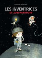 Couverture du livre « Les inventrices et leurs inventions » de Luciano Lozano et Aitziber Lopez aux éditions Editions Des Elephants