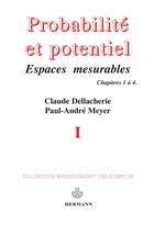 Couverture du livre « Probabilités et potentiel Tome 1 ; espaces mesurables, chapitres 1 à 4 » de Claude Dellacherie et Paul-Andre Meyer aux éditions Hermann
